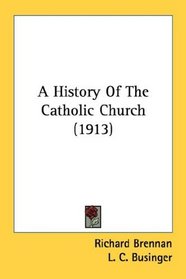 A History Of The Catholic Church (1913)