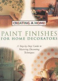 PAINT FINISHES (CREATING A HOME S.)