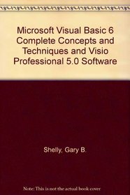 Microsoft Visual Basic 6 Complete Concepts and Techniques and Visio Professional 5.0 Software