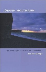 In the End--The Beginning: The Life of Hope