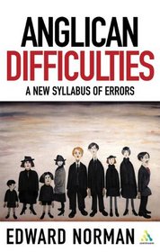 Anglican Difficulties: A New Syllabus of Errors (Continuum Icons)