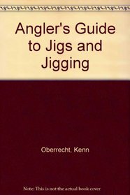Angler's Guide to Jigs and Jigging