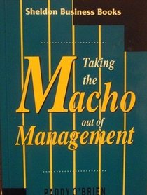 Taking the Macho Out of Management (Sheldon Business Books)