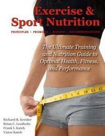 Exercise & Sport Nutrition: Principles, Promises, Science & Recommendations
