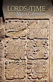 Lords of Time 2015 Maya Calendar