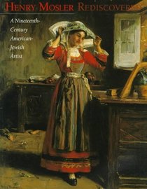 Henry Mosler Rediscovered: A Nineteenth-Century American-Jewish Artist