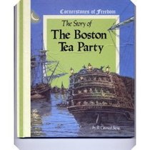 The Story of the Boston Tea Party (Cornerstones of Freedom)