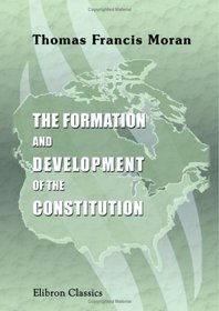 The History of North America. The Formation and Development of the Constitution