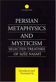 Persian Metaphysics and Mysticism: Selected Works of 'Aziz Nasaffi (Curzon Persian Art & Culture)