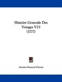 Histoire Generale Des Voyages V23 (1777) (French Edition)