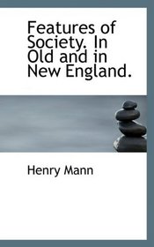 Features of Society. In Old and in New England.