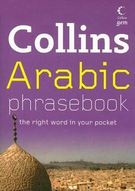 Collins Arabic Phrasebook: The Right Word in Your Pocket (Collins Gem)