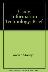 Using Information Technology: Brief