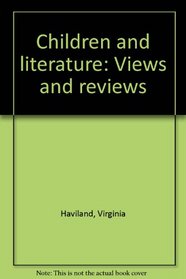 Children and literature;: Views and reviews