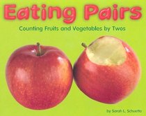 Eating Pairs: Counting Fruits and Vegetables by Twos (A+ Books)