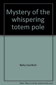 Mystery of the whispering totem pole