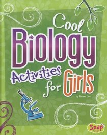 Cool Biology Activities for Girls (Snap)