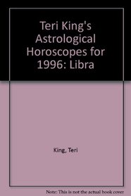 Libra, 1996: Teri King's Astrological Horoscopes (Teri King's astrological horoscopes for 1996)