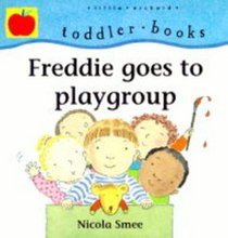 Freddie Goes to Playschool (Toddler Books)