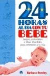 24 horas al dia con tu bebe / 24 Hours a Day with Your Baby: Juegos, Actividades E Ideas Divertidas Para Entretener a Tu Hijo (Spanish Edition)