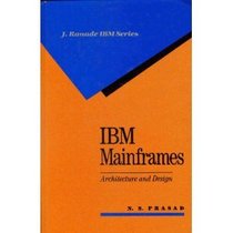 IBM mainframes: Architecture and design (J. Ranade IBM series)