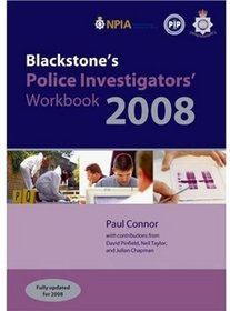Blackstone's Police Investigators' Workbook 2008 (Blackstone's Police Manuals)