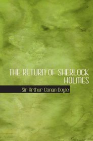 THE RETURN OF SHERLOCK HOLMES: Includes the Adventure of the Empty House  the Ad
