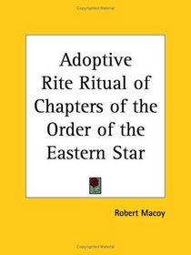 Adoptive Rite Ritual of Chapters of the Order of the Eastern Star