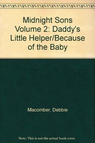 Midnight Sons Volume 2: Daddy's Little Helper/Because of the Baby