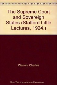 The Supreme Court and Sovereign States (Stafford Little Lectures, 1924.)