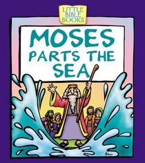 Moses Parts the Sea (Little Bible Bks)