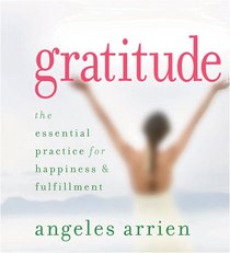 Gratitude, The essential practice for happiness & fulfillment