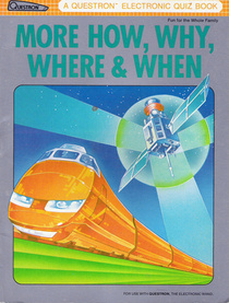 More How, Why, Where and When (Questron Electronic Quiz Book)/Fun for the Whole Family
