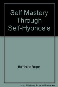 Self Mastery Through Self-Hypnosis