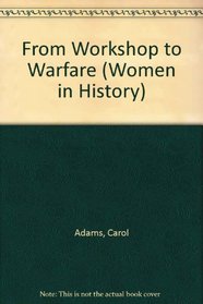 From Workshop to Warfare (Women in History)