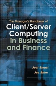 The Manager's Handbook of Client/Server Computing in Business and Finance