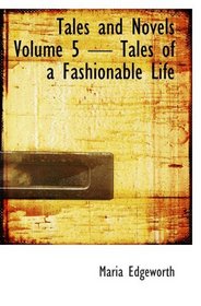 Tales and Novels Volume 5  Tales of a Fashionable Life