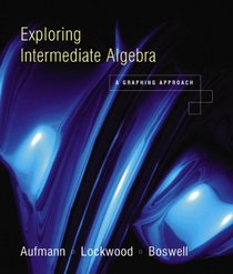 Exploring Intermediate Algebra: A Graphing Approach