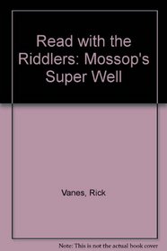 Read with The Riddlers: Mossop's Super Well (Read with The Riddlers)