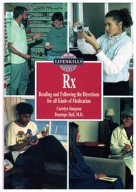 Rx Reading and Following the Directions for All Kinds of Medications: Reading and Following the Directions for All Kinds of Medications (Life Skills Library)