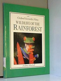Wildlife of the Rainforest. (Oxford Scientific Films)