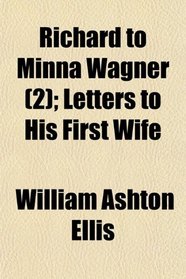 Richard to Minna Wagner (2); Letters to His First Wife