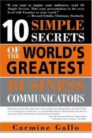 10 Simple Secrets of the Worlds Greatest Business Communicators (10 Simple Secrets)