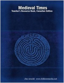 Medieval Times: Teacher's Resource Book, Canadian Edition