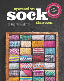 Operation Sock Drawer: The Declassified Guide to Building Your Stash of Hand-Knit Socks