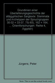Grundlinien einer Uberlieferungsgeschichte der altagyptischen Sargtexte: Stemmata und Archetypen der Spruchgruppen 30-32 + 33-37, 75(-83), 162 + 164, 225 ... Orientforschungen) (German Edition)