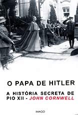 O PAPA DE HITLER - A HISTORIA SECRETA DE PIO XII