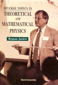 Diverse Topics in Theoretical and Mathematical Physics (Advanced Series in Mathematical Physics)