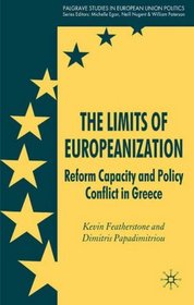 The Limits of Europeanization: Structural Reform and Public Policy in Greece (Palgrave studies in European Union Politics)