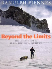 Beyond the Limits: The Lessons Learned from a Lifetime's Adventures